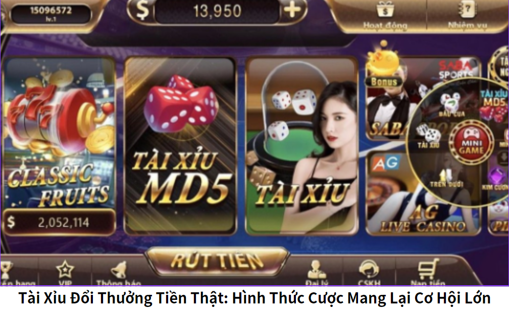 Tài Xỉu Đổi Thưởng Tiền Thật: Hình Thức Cược Mang Lại Cơ Hội Lớn