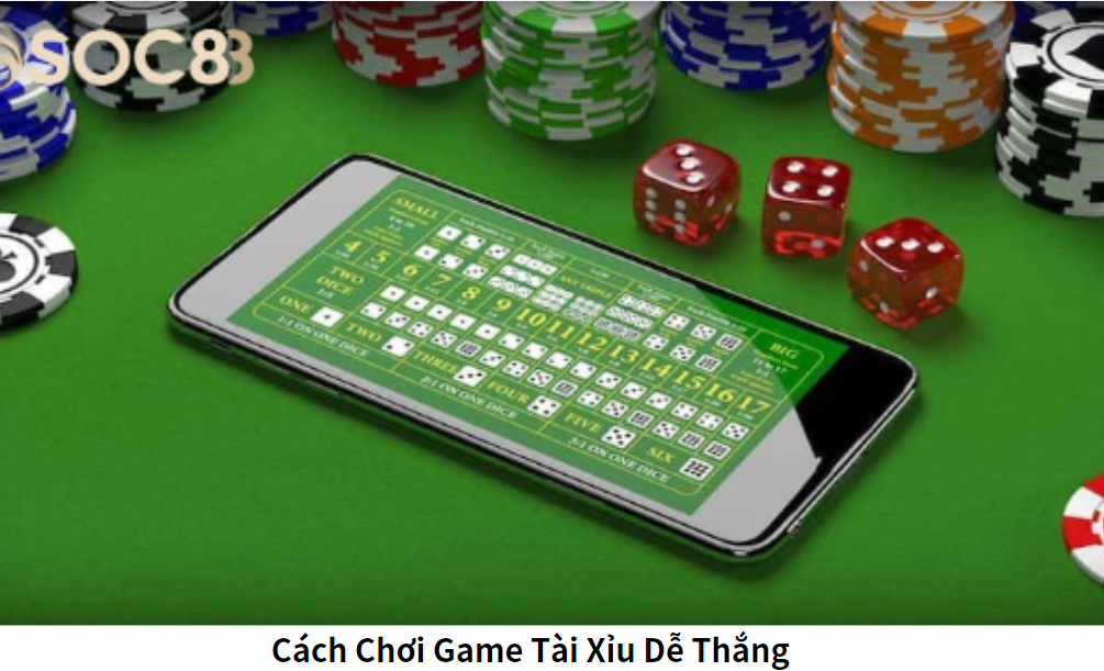 Cách Chơi Game Tài Xỉu Dễ Thắng