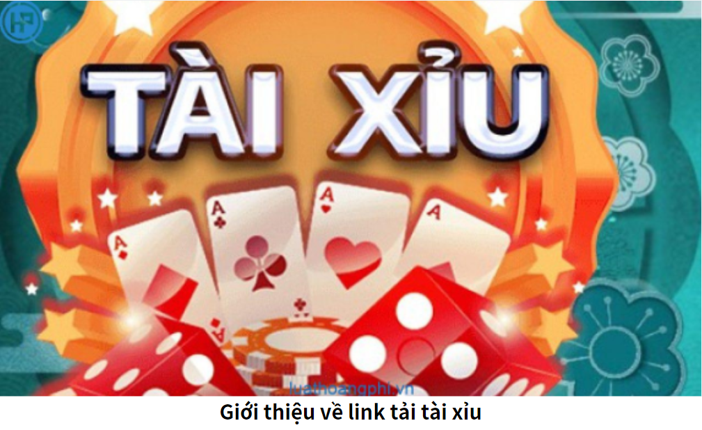 Giới thiệu về link tải tài xỉu