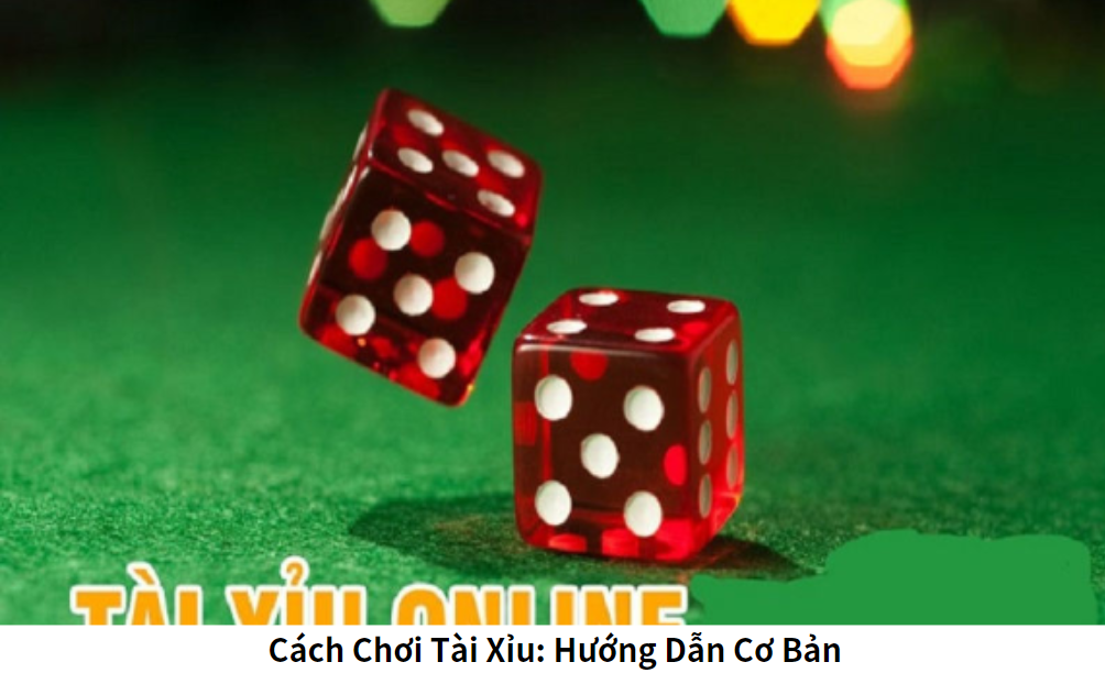 Cách Chơi Tài Xỉu: Hướng Dẫn Cơ Bản